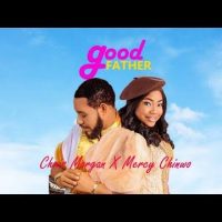 Chris Morgan & Mercy Chinwo – Good Father